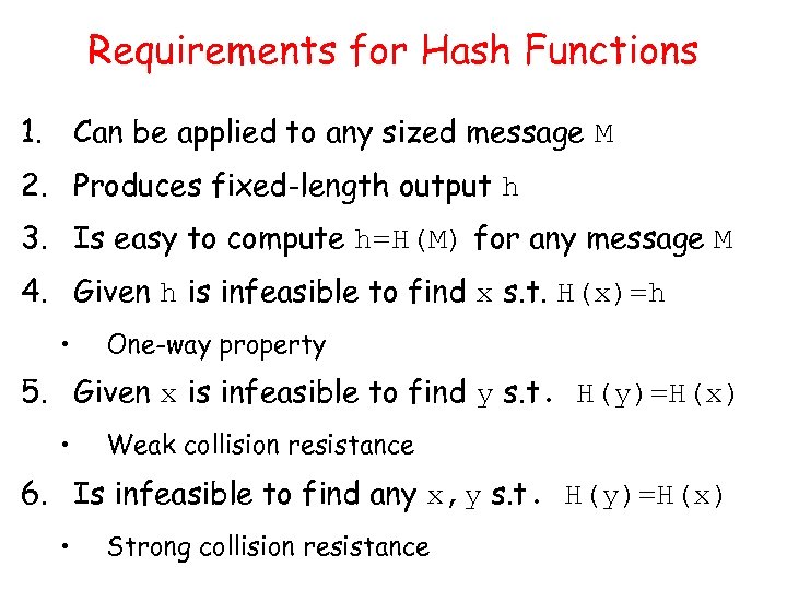 Requirements for Hash Functions 1. Can be applied to any sized message M 2.