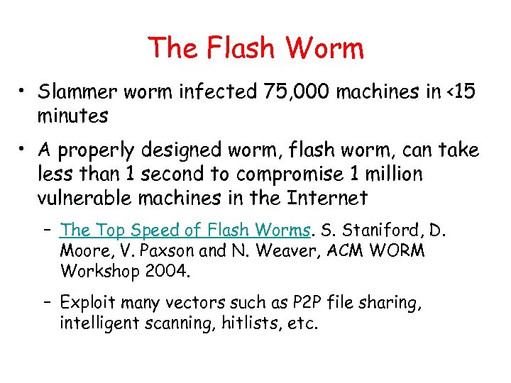 The Flash Worm • Slammer worm infected 75, 000 machines in <15 minutes •