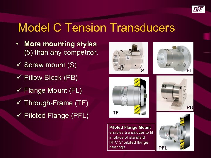 Model C Tension Transducers • More mounting styles (5) than any competitor. ü Screw