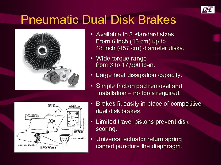 Pneumatic Dual Disk Brakes • Available in 5 standard sizes. From 6 inch (15
