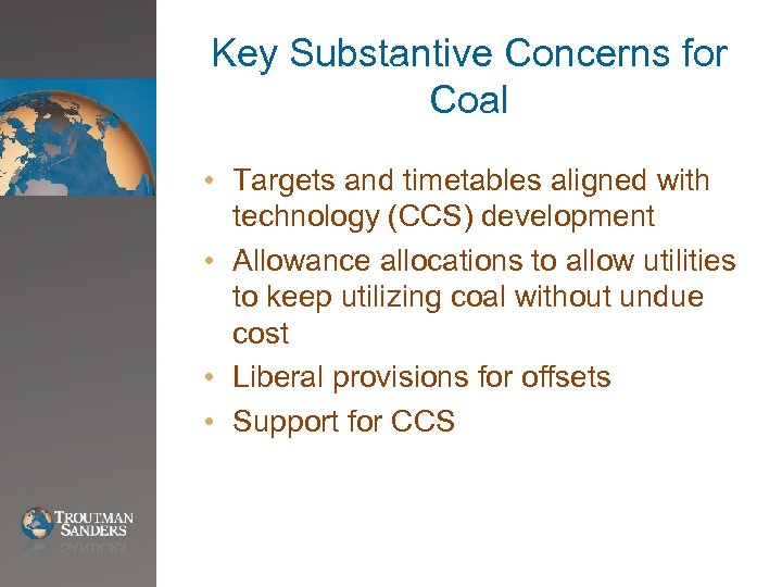 Key Substantive Concerns for Coal • Targets and timetables aligned with technology (CCS) development