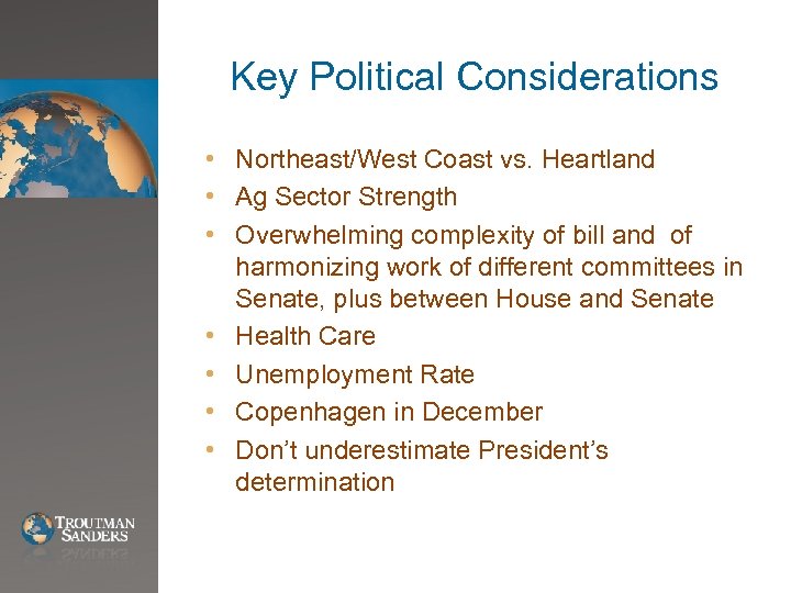 Key Political Considerations • Northeast/West Coast vs. Heartland • Ag Sector Strength • Overwhelming