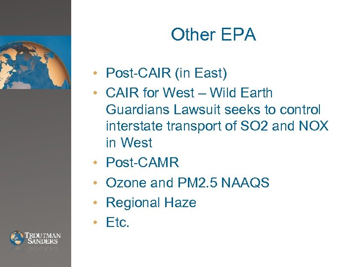 Other EPA • Post-CAIR (in East) • CAIR for West – Wild Earth Guardians