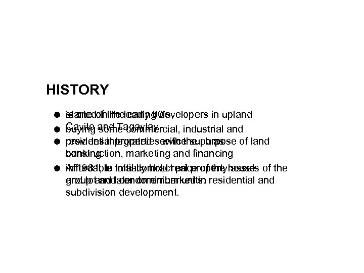 HISTORY is one of the leading developers in upland started In the early 80’s,