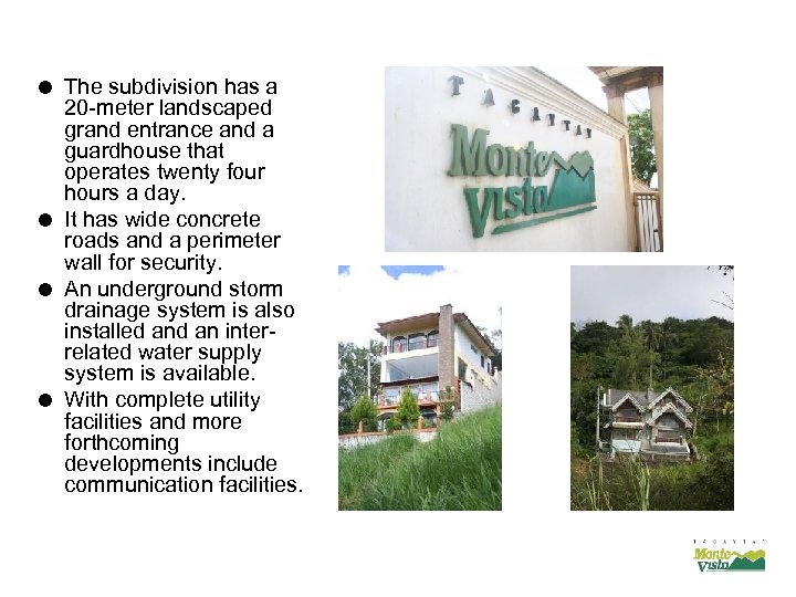 = The subdivision has a 20 -meter landscaped grand entrance and a guardhouse that