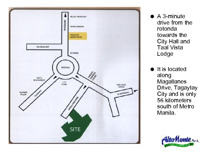 = A 3 -minute drive from the rotonda towards the City Hall and Taal