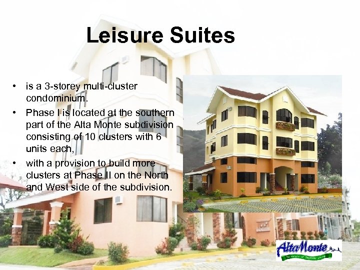 Leisure Suites • is a 3 -storey multi-cluster condominium. • Phase I is located