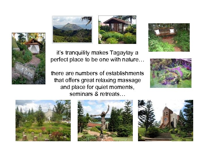 it’s tranquility makes Tagaytay a perfect place to be one with nature… there are