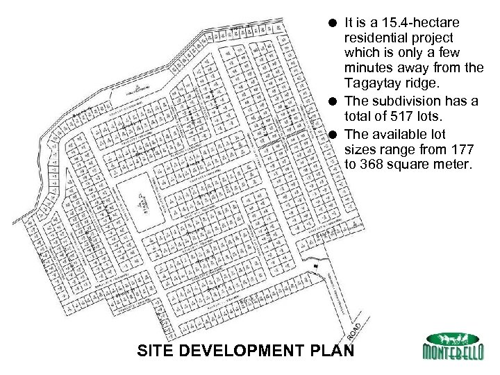 = It is a 15. 4 -hectare residential project which is only a few