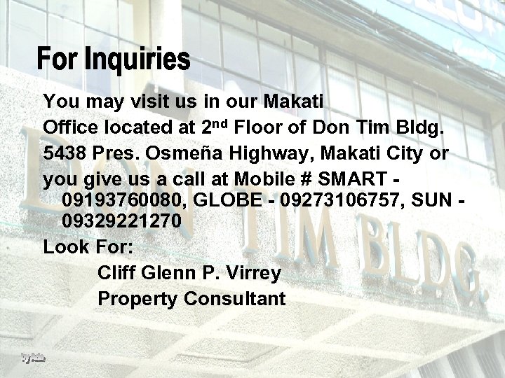You may visit us in our Makati Office located at 2 nd Floor of