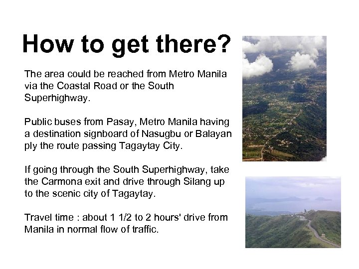How to get there? The area could be reached from Metro Manila via the