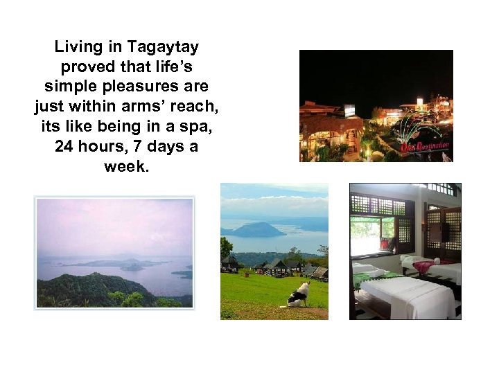 Living in Tagaytay proved that life’s simple pleasures are just within arms’ reach, its