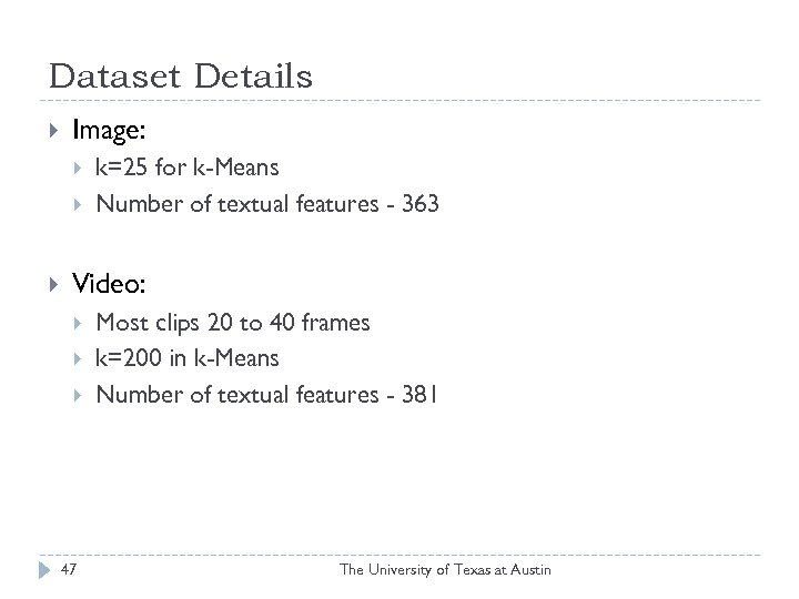 Dataset Details Image: k=25 for k-Means Number of textual features - 363 Video: 47