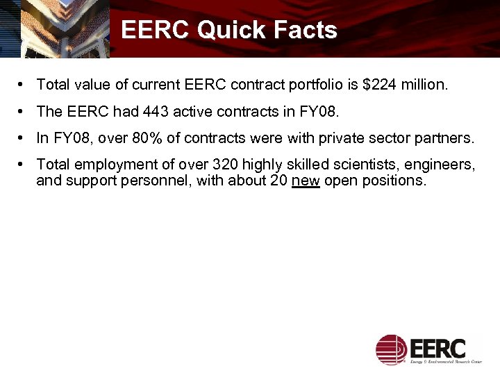 EERC Quick Facts • Total value of current EERC contract portfolio is $224 million.