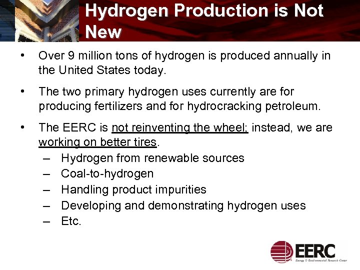 Hydrogen Production is Not New • Over 9 million tons of hydrogen is produced