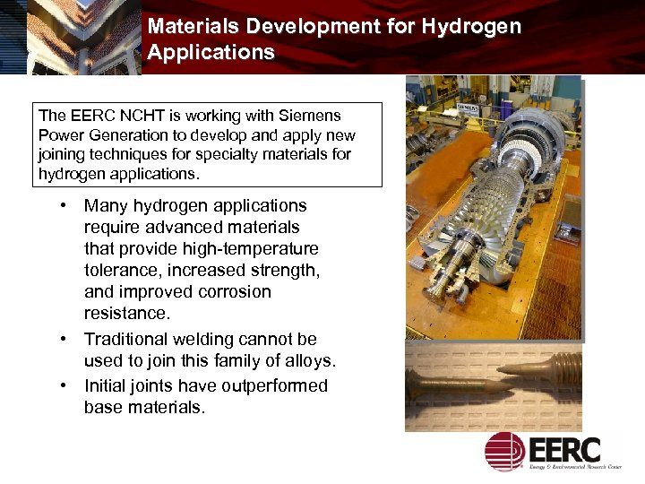 Materials Development for Hydrogen Applications The EERC NCHT is working with Siemens Power Generation