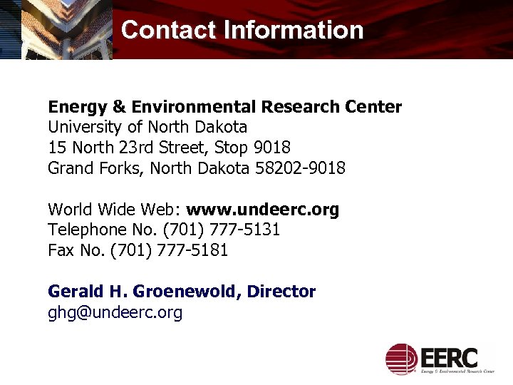 Contact Information Energy & Environmental Research Center University of North Dakota 15 North 23