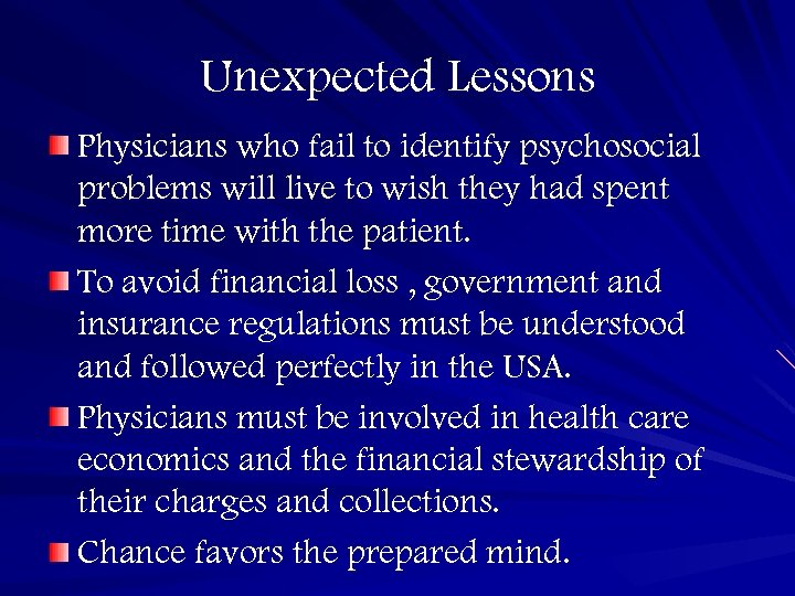 Unexpected Lessons Physicians who fail to identify psychosocial problems will live to wish they