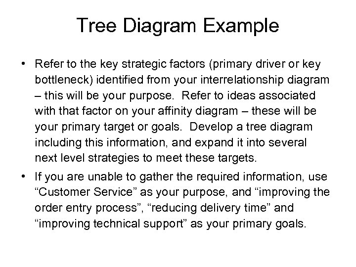 Tree Diagram Example • Refer to the key strategic factors (primary driver or key
