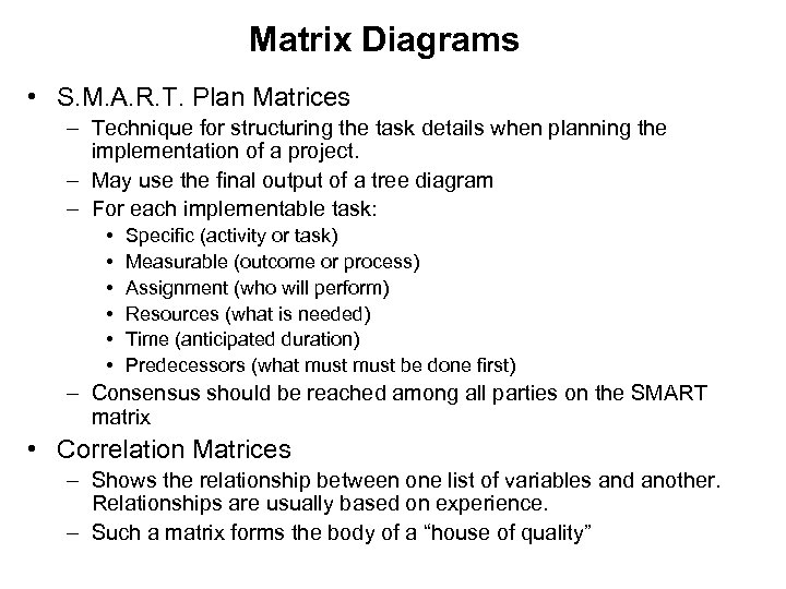 Matrix Diagrams • S. M. A. R. T. Plan Matrices – Technique for structuring