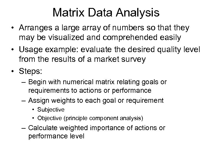 Matrix Data Analysis • Arranges a large array of numbers so that they may
