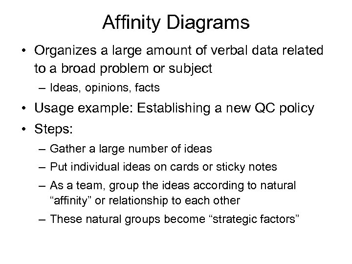 Affinity Diagrams • Organizes a large amount of verbal data related to a broad