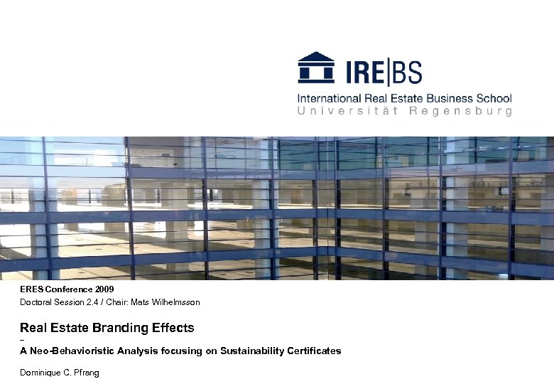 ERES Conference 2009 Doctoral Session 2. 4 / Chair: Mats Wilhelmsson Real Estate Branding