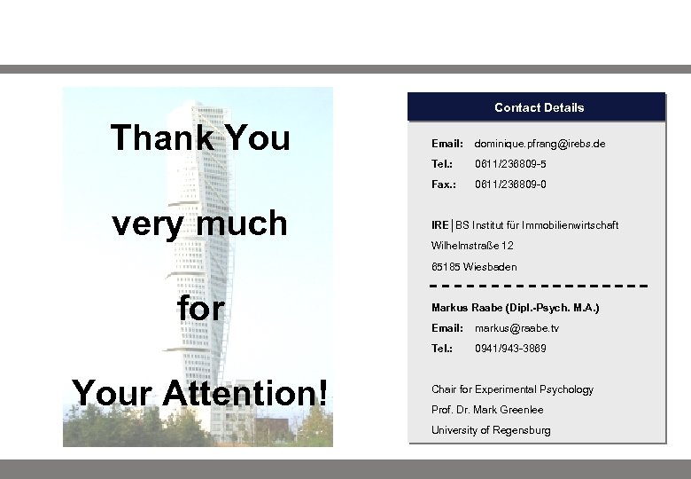 Contact Details Thank You dominique. pfrang@irebs. de Tel. : 0611/236809 -5 Fax. : very