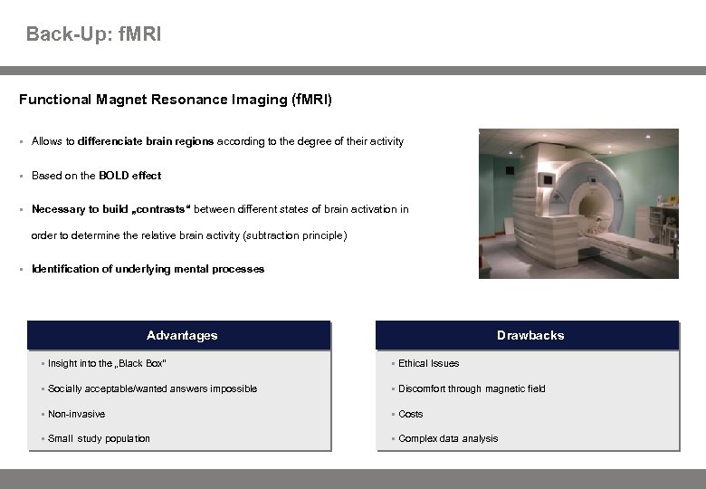 Back-Up: f. MRI Functional Magnet Resonance Imaging (f. MRI) § Allows to differenciate brain