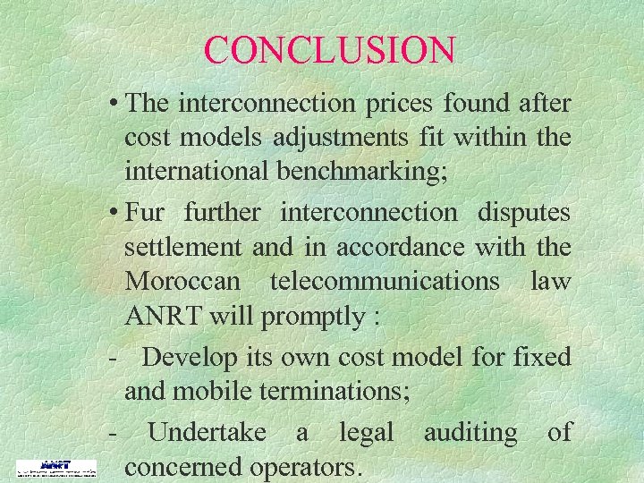 CONCLUSION • The interconnection prices found after cost models adjustments fit within the international