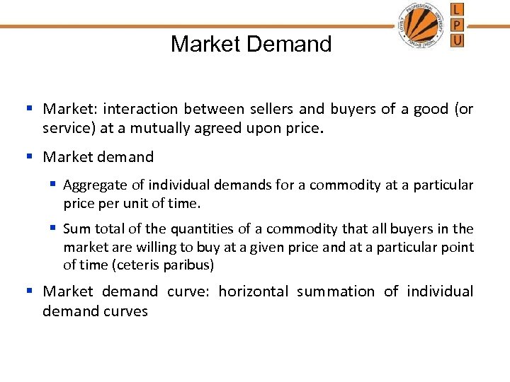 Market Demand § Market: interaction between sellers and buyers of a good (or service)