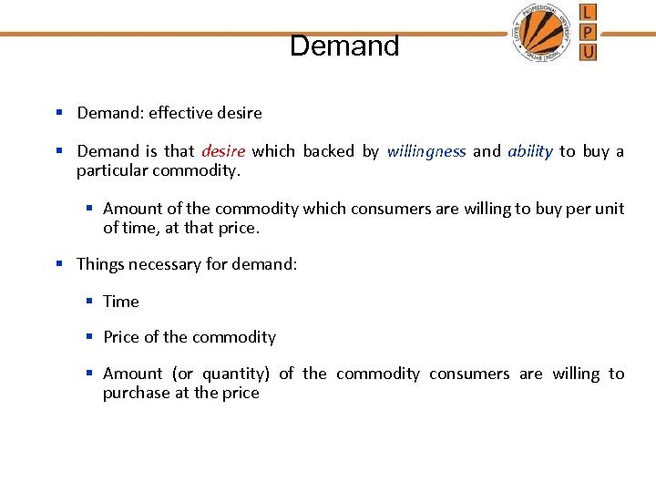 Demand § Demand: effective desire § Demand is that desire which backed by willingness