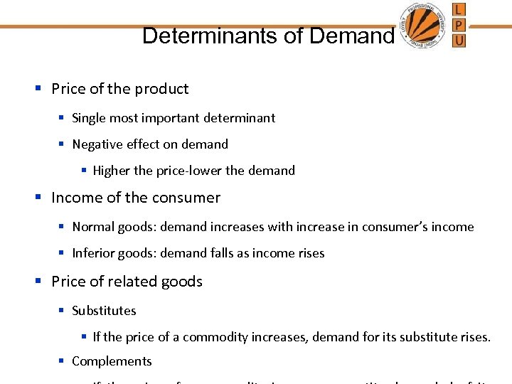 Determinants of Demand § Price of the product § Single most important determinant §