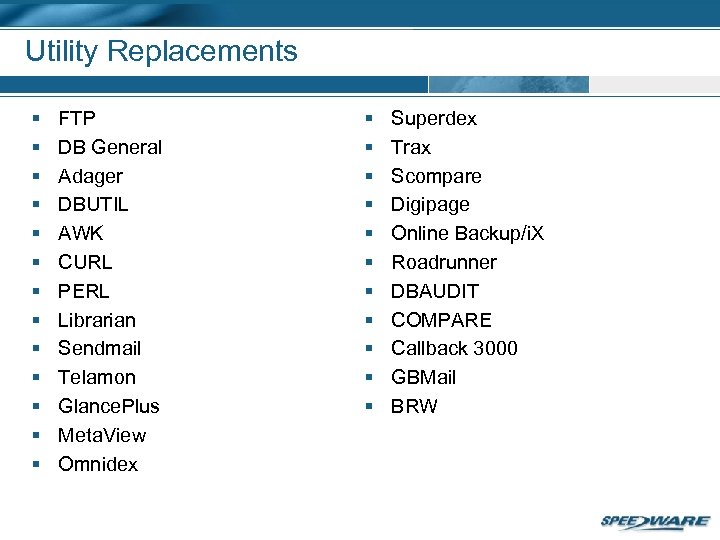 Utility Replacements § § § § FTP DB General Adager DBUTIL AWK CURL PERL
