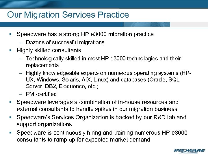 Our Migration Services Practice § Speedware has a strong HP e 3000 migration practice