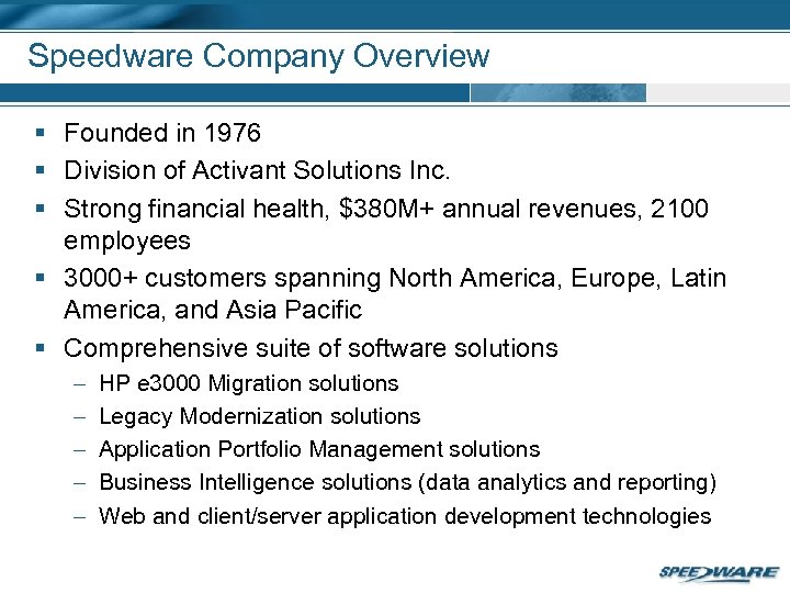 Speedware Company Overview § Founded in 1976 § Division of Activant Solutions Inc. §