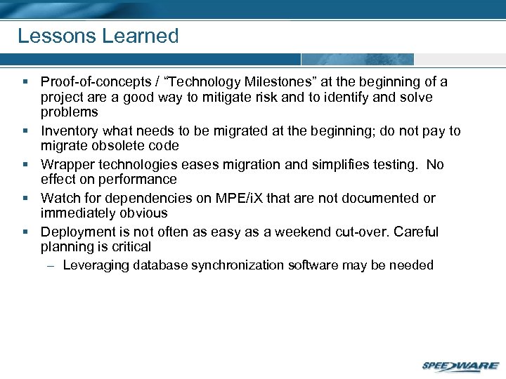 Lessons Learned § Proof-of-concepts / “Technology Milestones” at the beginning of a project are