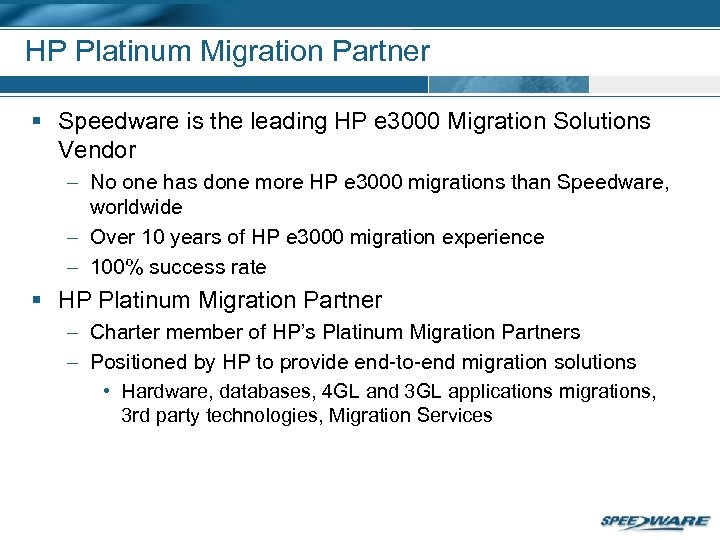 HP Platinum Migration Partner § Speedware is the leading HP e 3000 Migration Solutions