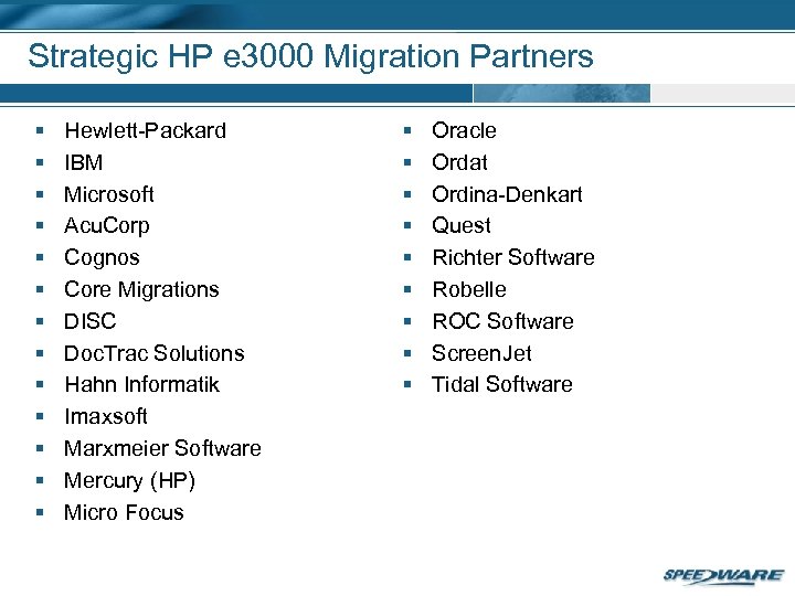 Strategic HP e 3000 Migration Partners § § § § Hewlett-Packard IBM Microsoft Acu.
