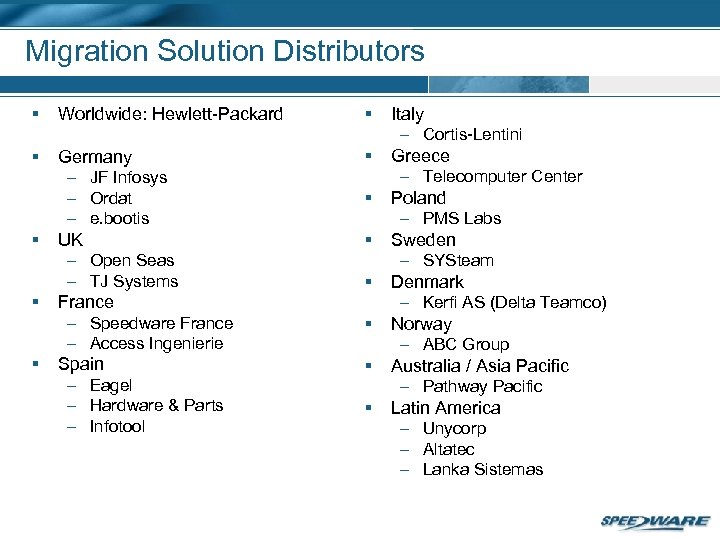 Migration Solution Distributors § Worldwide: Hewlett-Packard § § Germany – JF Infosys – Ordat