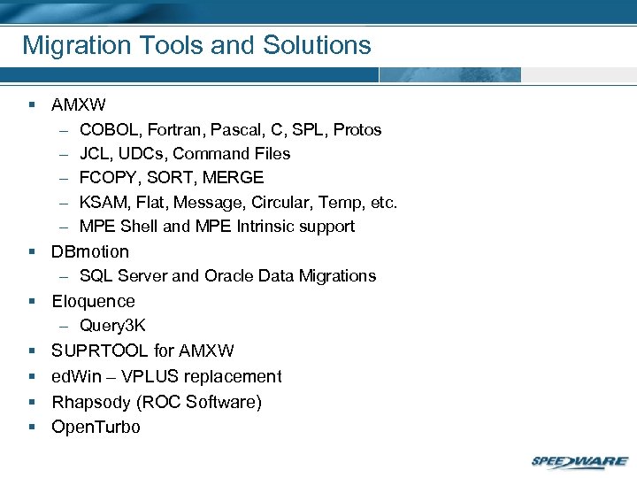 Migration Tools and Solutions § AMXW – COBOL, Fortran, Pascal, C, SPL, Protos –