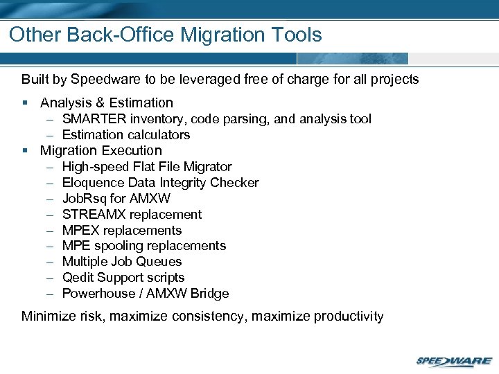 Other Back-Office Migration Tools Built by Speedware to be leveraged free of charge for