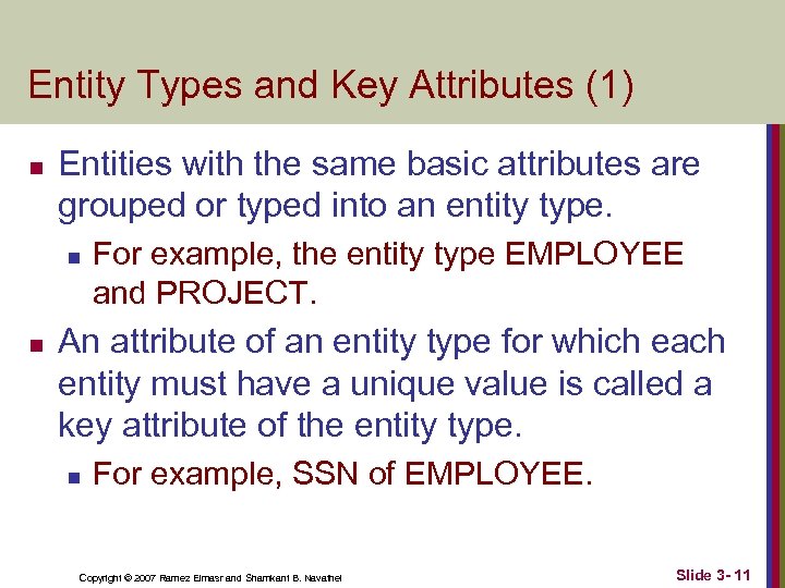 Entity Types and Key Attributes (1) n Entities with the same basic attributes are