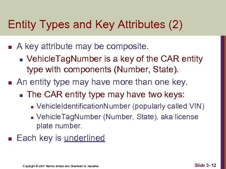 Entity Types and Key Attributes (2) n n A key attribute may be composite.