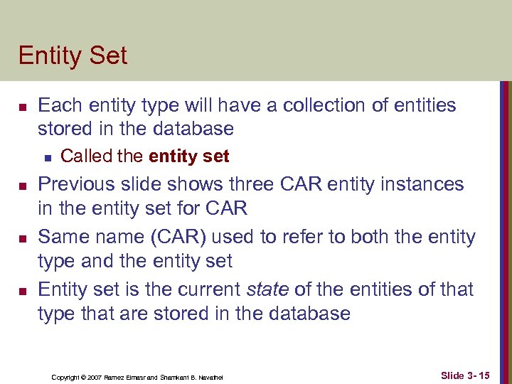 Entity Set n Each entity type will have a collection of entities stored in