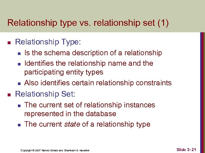 Relationship type vs. relationship set (1) n Relationship Type: n n Is the schema