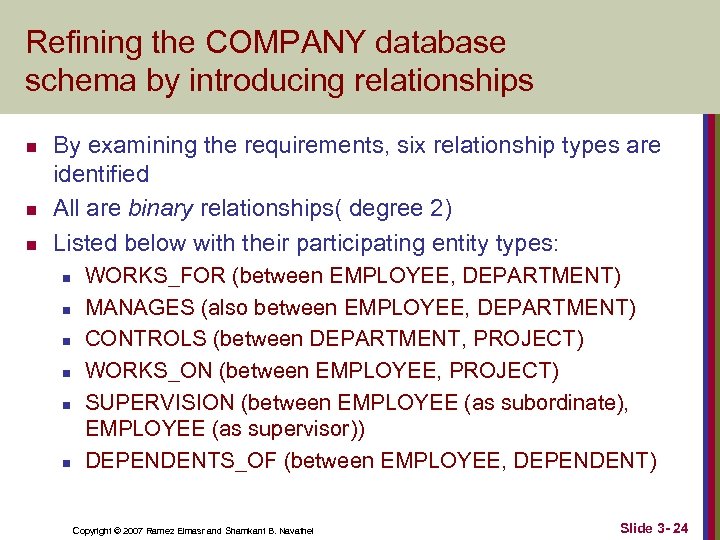 Refining the COMPANY database schema by introducing relationships n n n By examining the