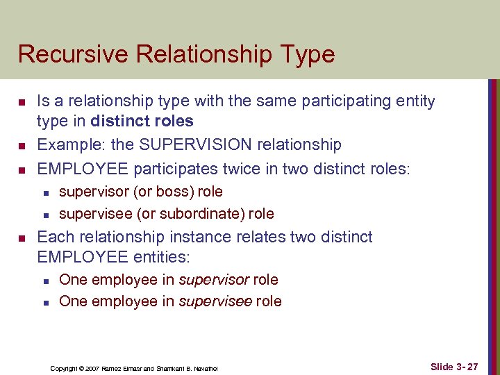 Recursive Relationship Type n n n Is a relationship type with the same participating