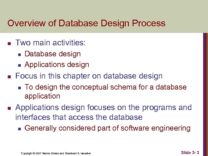 Overview of Database Design Process n Two main activities: n n n Focus in