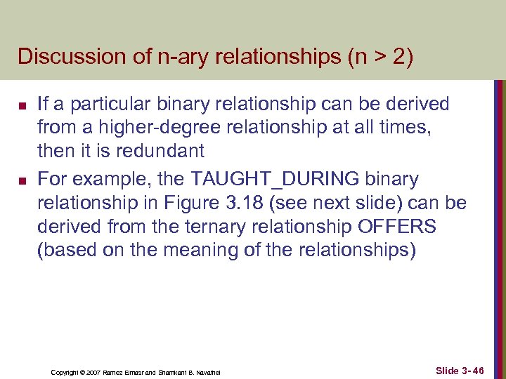 Discussion of n-ary relationships (n > 2) n n If a particular binary relationship